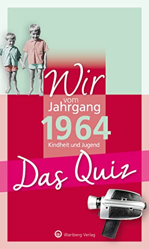 Wir vom Jahrgang 1964 - Das Quiz: Kindheit und Jugend (Jahrgangsquizze): Kindheit und Jugend - Geschenkbuch zum 60. Geburtstag